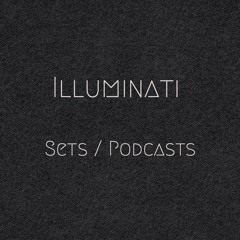 Illuminati / Sets and Podcasts
