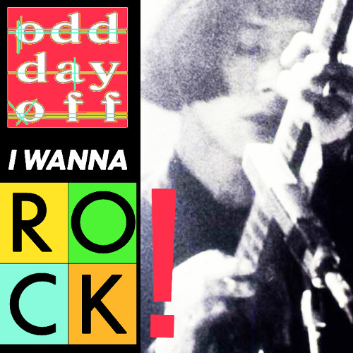 o d d  d a y  o f f  :  I WANNA ROCK!