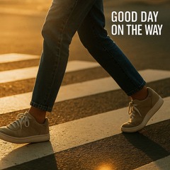 Good Day On The Way!
