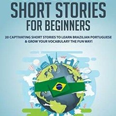 [PDF] ❤️ Read Portuguese Short Stories for Beginners: 20 Captivating Short Stories to Learn Braz