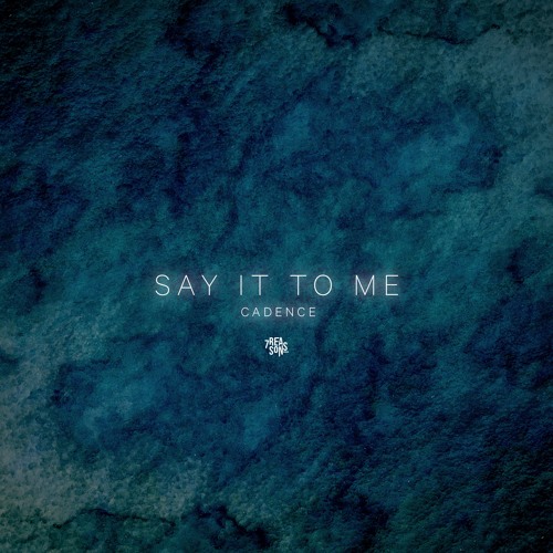 Cadence - Say It To Me [Remix Comp]