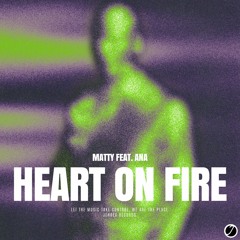 Matty - Heart On Fire (feat. Ana)