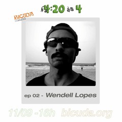 Bicuda 4:20 às 4 com brookyn ep 02 apresenta - Wendell Lopes