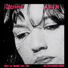 Jain, Solomun - Tout le monde est fou (Victor Garde Remix)