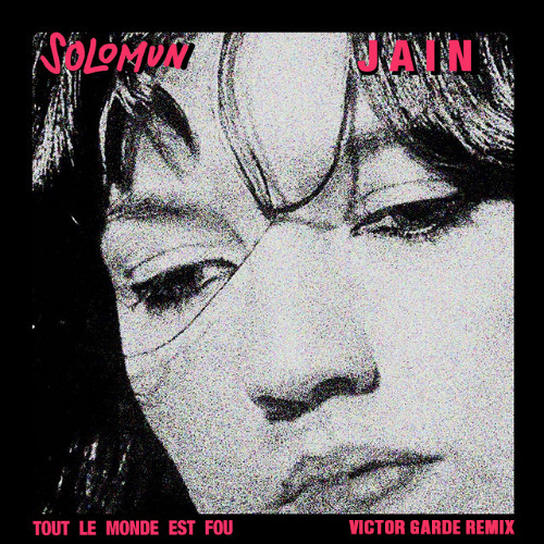Jain, Solomun - Tout le monde est fou (Victor Garde Remix)