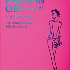 VIEW EBOOK 💕 Parisian Chic Encore: A Style Guide by  Ines de la Fressange &  Sophie
