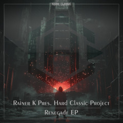 Rainer K Pres. Hard Classic Project - Renegade (Original 2007 Mix) (official preview)