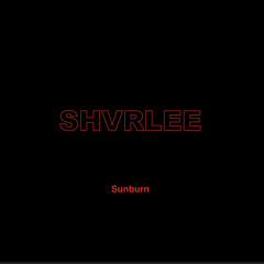SHVRLEE - Sunburn