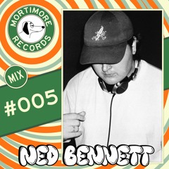 Mortimore Mix #005 - Ned Bennett