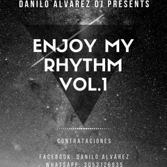 ENJOY MY RHYTHM (VOL 1)- DANILO ALVAREZ DJ