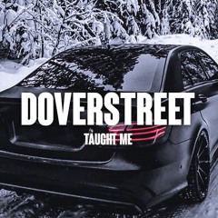 DOVERSTREET - TAUGHT ME