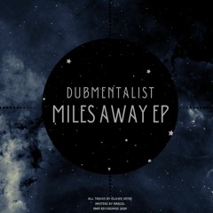 Dubmentalist - Miles Away (MWMEP012) [FKOF Premiere]