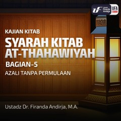 Syarah Kitab At - Thahawiyah - 5: Azali Tanpa Permulaan - Ust Dr Firanda Andirja Ma