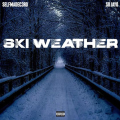 SELFMADEC3RD- Ski weather feat. SDJAYO
