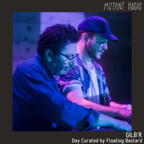 GILB'R [Day Curated by Floating_bstrd]