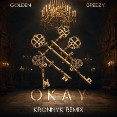 Golden, Breezy - Okay (Kronnyk Remix)