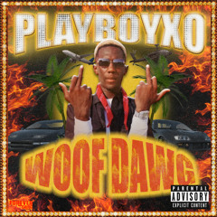 PlayBoyXO - Woof Dawg