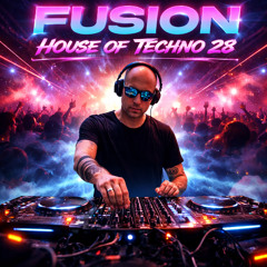 Fusion - House Of Techno 28 (DJ Mix)