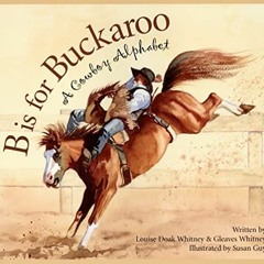 Get EBOOK EPUB KINDLE PDF B is for Buckaroo: A Cowboy Alphabet (Sports) by  Louise Do