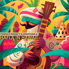Essence Project & Jonathan A - Hafla In Hawaii