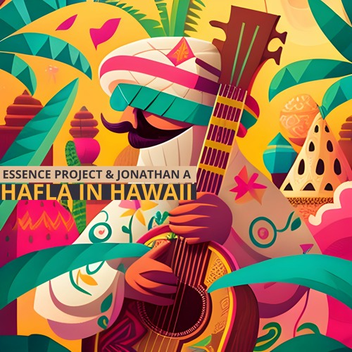 Essence Project & Jonathan A - Hafla In Hawaii
