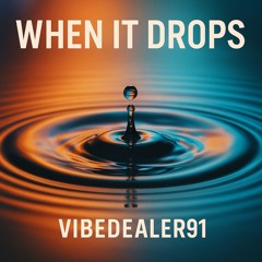 When It Drops