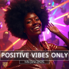 Positive Vibes Only <June 2K25>