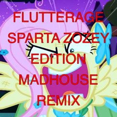 YOU’RE… GOING… TO LOVE… ME!!! [FLUTTERRAGE SPARTA ZOZEY EDITION MADHOUSE REMIX]