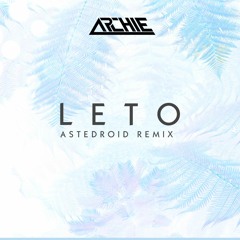 Archie - Leto (Astedroid Remix)