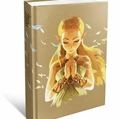 Access EBOOK EPUB KINDLE PDF The Legend of Zelda: Breath of the Wild The Complete Official Guide: -E