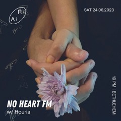 No Heart FM #18 w/ Houria