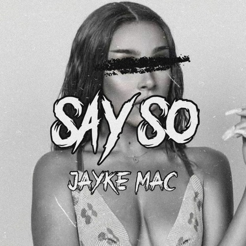 Say So (Jayke Mac Edit)