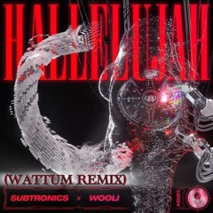 Subtronics X Wooli - Hallelujah (WATTUM Remix)