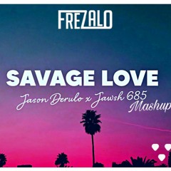 Jason Derulo - Savage Love (Frezalo Mashup)[FREE DOWNLOAD]