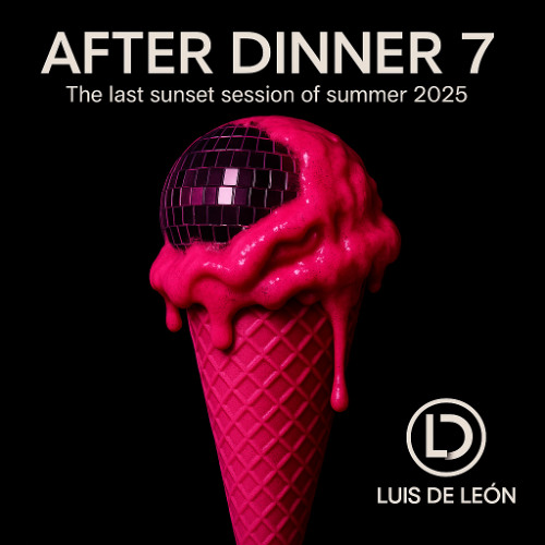 LUIS DE LEON - AFTER DINNER 7 (THE LAST SUNSET SESSION OF SUMMER 2025