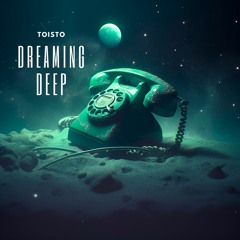 Toisto - Dreaming Deep