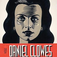 [GET] KINDLE 📮 Art of Daniel Clowes by  Alvin Buenaventura,Chip Kidd,Chris Ware [EBO