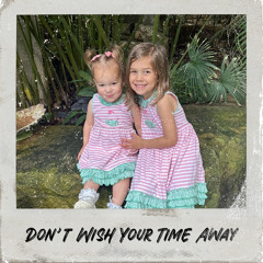 Don’t Wish Your Time Away DEMO ©