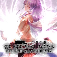 S3RL Feat. Chi chi - I'll see you again (IZEI Frenchcore Remix)