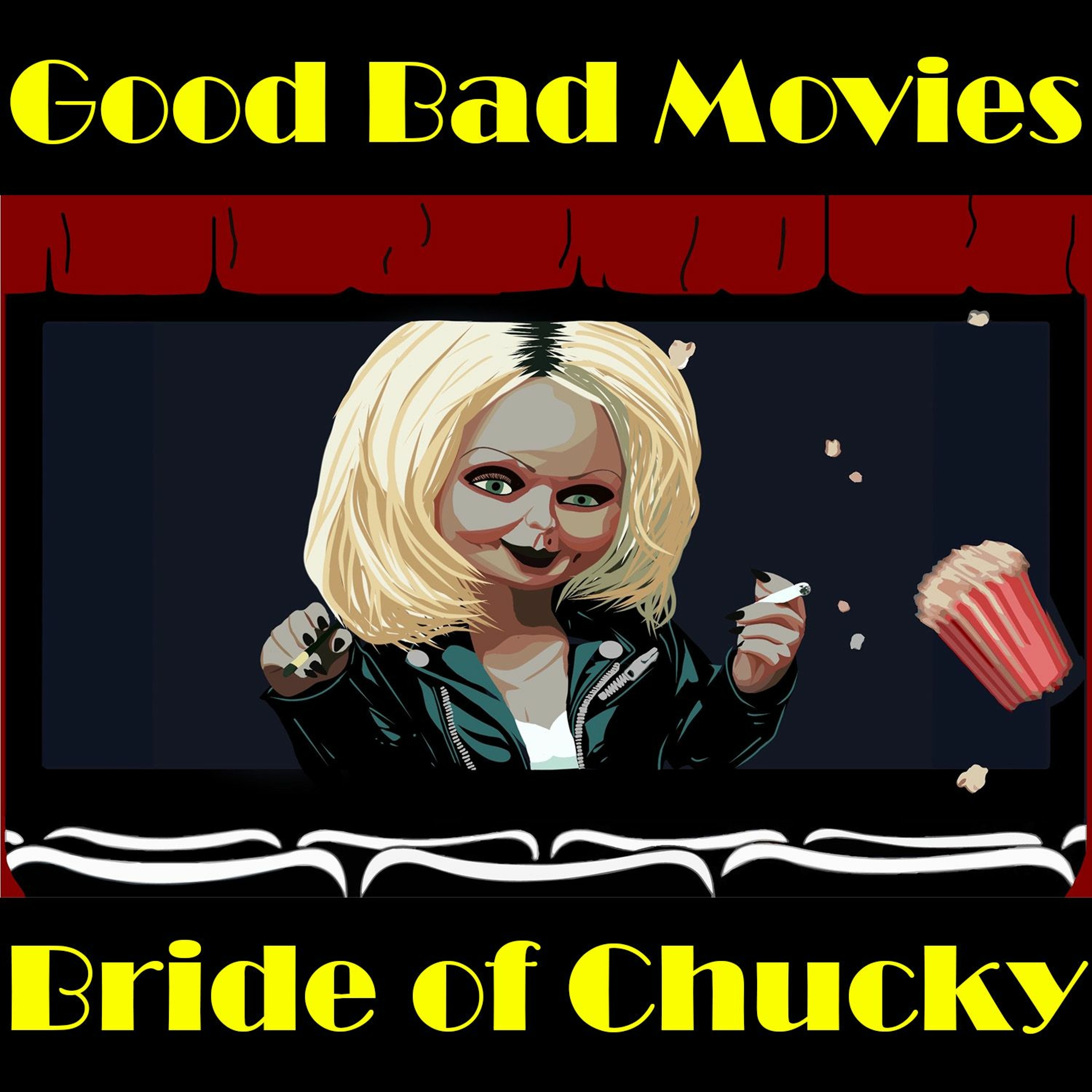 Good Bad Movies Ep 34: Bride of Chucky