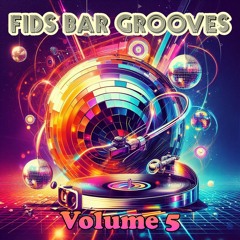 FiD's Bar Grooves - Volume 5 [Nu-Disco / Organic House Mix]