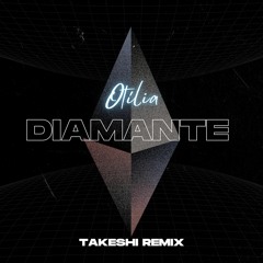 Otilia - Diamante (Takeshi Remix)