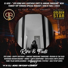 DJ ADID -''PARTY BIRTHDAYS & JANGAN TANGGUNG TANGGUNG NEW''FUNKOT (KIRA & FADLI)2023