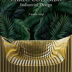 [ACCESS] KINDLE 💖 Carlo Colombo Industrial Design by  Maria Vittoria Capitanucci KIN