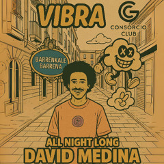 David Medina All nigh long @ vibra at Consorcio Bilbao 14.6.2025 Part 2