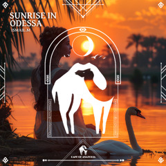 ISMAIL.M - Sunrise in Odessa [Cafe De Anatolia]