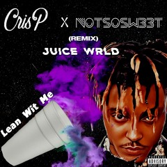 Juice WRLD - Lean Wit Me (CrisP X NOTSOSW33T Remix)