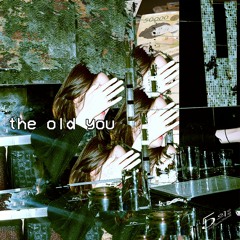the old you