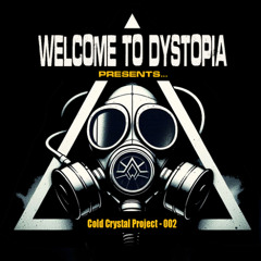 Welcome to Dystopia - Cold Crystal Project 002 Guest Mix