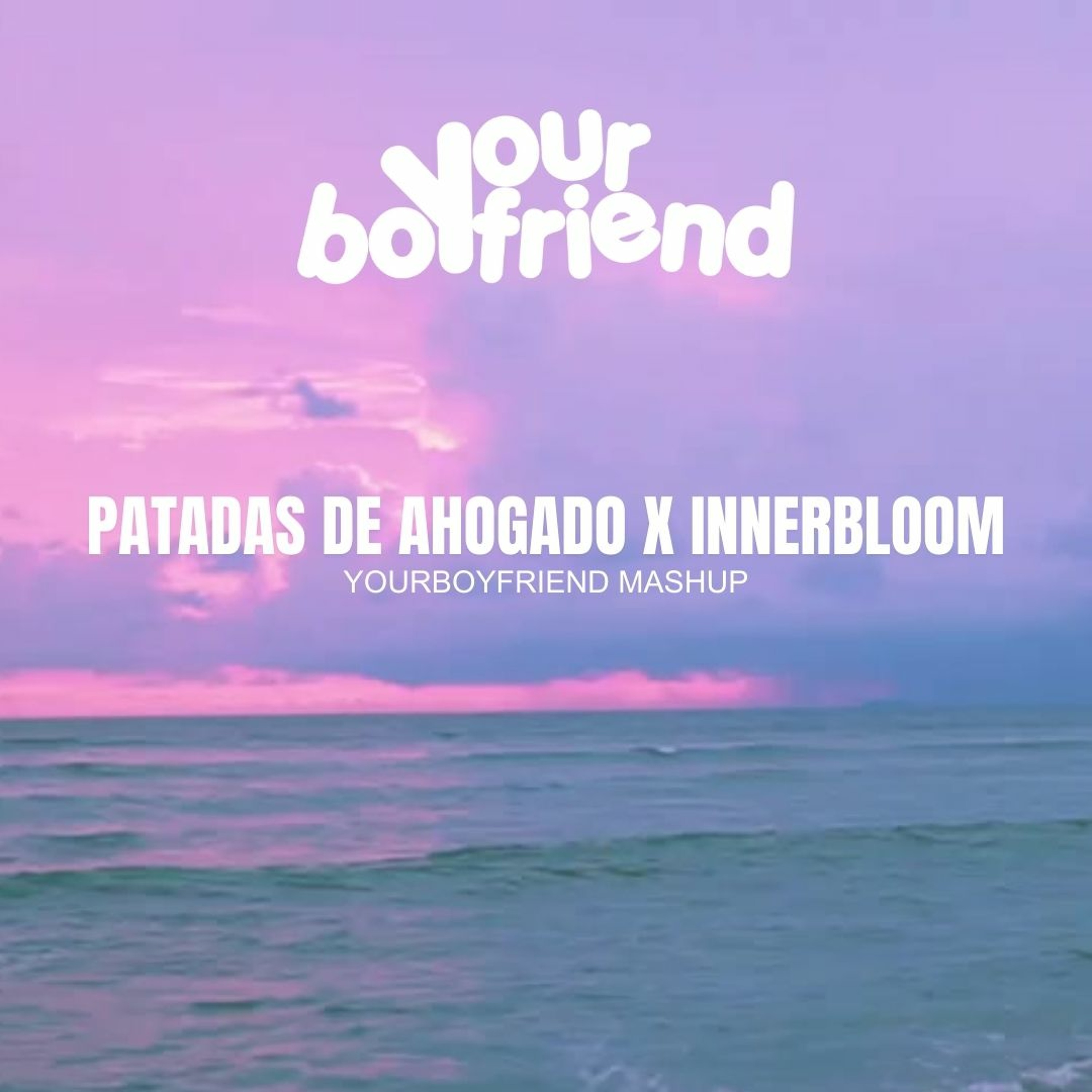 Patadas de ahogado X Innerbloom (Yourboyfriend Mashup)